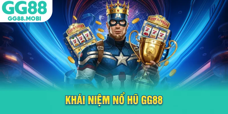 Khái niệm nổ hũ GG88